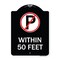 Signmission No Parking Symbol Within 50 Feet Heavy-Gauge Aluminum Architectural Sign, 24" x 18", BW-1824-22689 A-DES-BW-1824-22689 - alternate 1